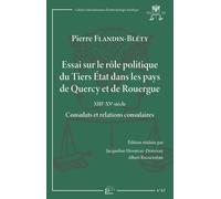 Essai Sur Le Rôle Politique Du Tiers Etat Dans Les Pays De Quercy Et De Rouergue - Xiiie-Xve Siècle - Consulats Et Relations Consulaires