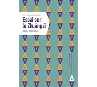 Essai sur le Zhuangzi: Nature et politique