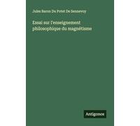 Essai sur l'enseignement philosophique du magnétisme