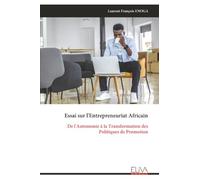 Essai sur l'Entrepreneuriat Africain: De l'Autonomie à la Transformation des Politiques de Promotion