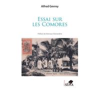 Essai sur les Comores - Alfred Gevrey - Sepia Eds - broché - Essai