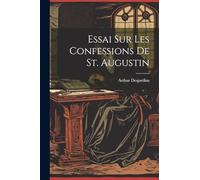 Essai Sur Les Confessions De St. Augustin
