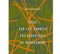Essai sur les données philosophiques du management Ghislain Deslandes (Auteur)