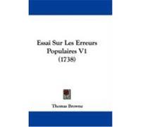 Essai Sur Les Erreurs Populaires V1 (1738) Browne, Thomas (Auteur)