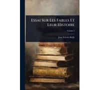 Essai Sur Les Fables Et Leur Histoire