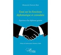 Essai sur les fonctions diplomatique et consulaire. Expérience d'un diplomate guinéen Mamadou Falilou Bah (Auteur)