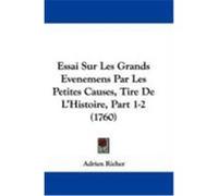 Essai Sur Les Grands Evenemens Par Les Petites Causes, Tire de L'Histoire, Part 1-2 (1760) Richer, Adrien (Auteur)