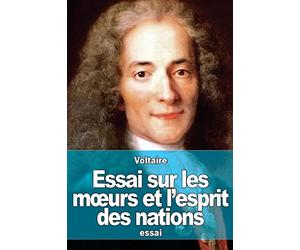 Essai sur les mœurs et l’esprit des nations