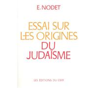 Essai sur les origines du judaïsme - de Josué aux Pharisiens - Etienne Nodet - Cerf - Livre