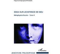 Paul-Emmanuel Stradda – Essai sur l'existence de Dieu: Metaphysica theoria – Tome 6 – Broché