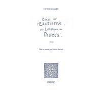 Essai Sur L'exotisme - Une Esthétique Du Divers
