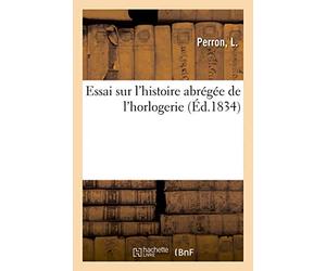 Essai sur l'histoire abrégée de l'horlogerie