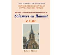 Essai sur l'histoire de la ville et de l'abbaye de Solesmes en Hainaut