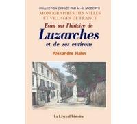 Essai sur l'histoire de Luzarches et de ses environs