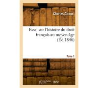 Essai sur l'histoire du droit français au moyen âge. Tome 1 - Octave Giraud - Hachette Bnf - broché - Livre