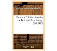 Essai Sur L'histoire Littéraire De Belfort Et Du Voisinage