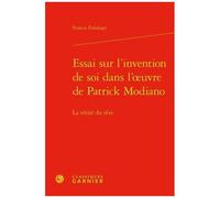 Essai Sur L'invention De Soi Dans L'oeuvre De Patrick Modiano - La Vérité Du Rêve