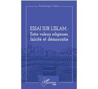 Essai sur l'Islam : entre valeurs religieuses, laïcité et démocratie Bandiougou Gakou (Auteur)