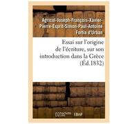 Essai Sur L'origine De L'écriture, Sur Son Introduction Dans La Grèce
