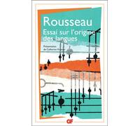 Essai sur l'origine des langues - Presentation par catherine kintzler - Jean-Jacques Rousseau - Flammarion - Livre