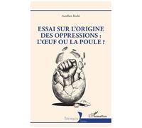 Essai sur l'origine des oppressions : l’œuf ou la poule ? – L'Harmattan
