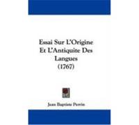 Essai Sur L'Origine Et L'Antiquite Des Langues (1767) Perrin, Jean Baptiste (Auteur)
