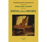 Essai Sur L'union De La Poésie Et De La Musique