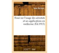 Essai sur l'usage des aérostats et ses applications en médecine - Jean Durieux - Hachette Bnf - broché - Livre