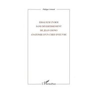 Essai sur un roi sans diverissement de jean giono anatomoie d'un chef-oeuvr