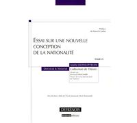 Essai sur une nouvelle conception de la nationalité Prix de thèse 2006 de l'ecole doctorale droit-normandie - Amélie Dionisi-Peyrusse - Defrenois Eds - broché - Essai