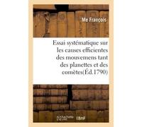 Essai systématique sur les causes efficientes des mouvemens tant des planettes et des comètes - Étienne François - Hachette Bnf - broché - Livre