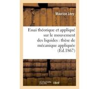Essai théorique et appliqué sur le mouvement des liquides : thèse de mécanique appliquée - Maurice Lévy - Hachette Bnf - broché - Livre