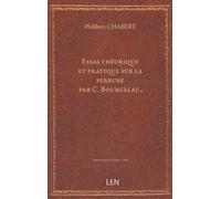 Essai théorique et pratique sur la ferrure ... par C. Bourgelat......