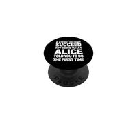 Essaie de Faire ce qu'Alice t'a Dit de Faire... Nom Amusant Alice PopSockets PopGrip Adhésif