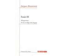 Essais 3 / Wittgenstein et les Sortileges du Langage Tome 3 Wittgenstein la philosophie et le langage - Jacques Bouveresse - Agone - broché - Essai