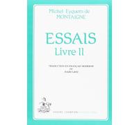 Essais. Adaptation et Traduction en Français Moderne par Andre Lanly. Tii.
