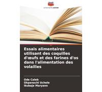 Essais alimentaires utilisant des coquilles d'œufs et des farines d'os dans l'alimentation des volailles