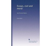 Essais, civil et moral : Et la nouvelle Atlantide