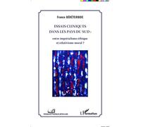 Essais cliniques dans les pays du Sud : entre impérialisme éthique et relativisme moral ? - Bereterbide France - L'harmattan - broché - Essai