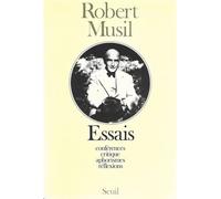 Essais. Conférences, critique, aphorismes, réflexions - Conférences critique aphorismes et réflexions - Robert Musil - Seuil - Livre