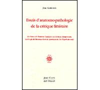 Essais d'anatomo-pathologie de la critique littéraire Le neveu de Rameau, Candide, Les liaisons dangereuses, La trilogie de Beaumarchais et Lorenzaccio, De l'esprit des lois - Jean Goldzink - Corti - 