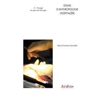 Essais d'anthropologie hospitalière 3- Voyage en pays de chirurgie - M-CH POUCHELLE - Seli Arslan - broché - Etude
