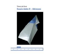 Essais datés II Adresses - Thierry De Duve - Mamco Eds - broché - Essai