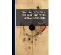 Essais de gÃ(c)omÃ(c)trie sur les plans et les surfaces courbes