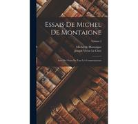 Essais De Michel De Montaigne: Avec Des Notes De Tous Les Commentateurs; Volume 2
