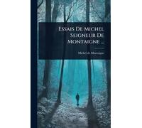 Essais De Michel Seigneur De Montaigne ...