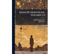 Essais De Montaigne, Volumes 1-2