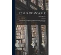 Essais De Morale: Contenus En Divers Traités Sur Plusieurs Devoirs Importans, Volume 2...