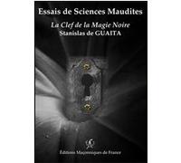 Essais de Sciences Maudites - La Clef de la Magie Noire Stanislas De Guaita (Auteur)