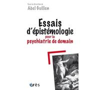 ESSAIS D'ÉPISTÉMOLOGIE POUR LA PSYCHIATRIE DE DEMAIN